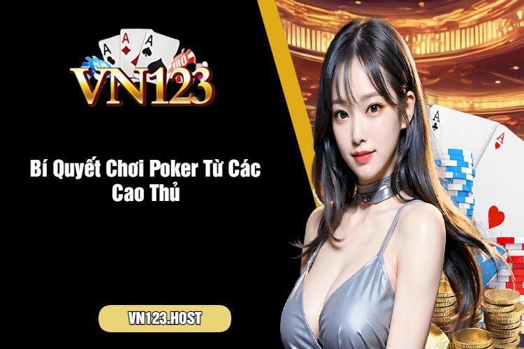 Bí Quyết Chơi Poker Từ Các Cao Thủ