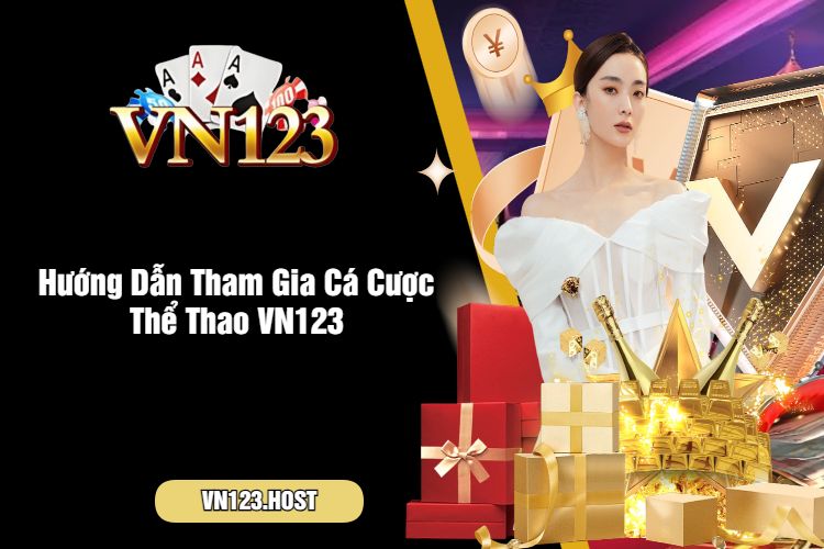 Hướng Dẫn Tham Gia Cá Cược Thể Thao VN123