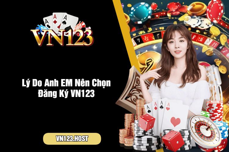 Lý Do Anh EM Nên Chọn Đăng Ký VN123