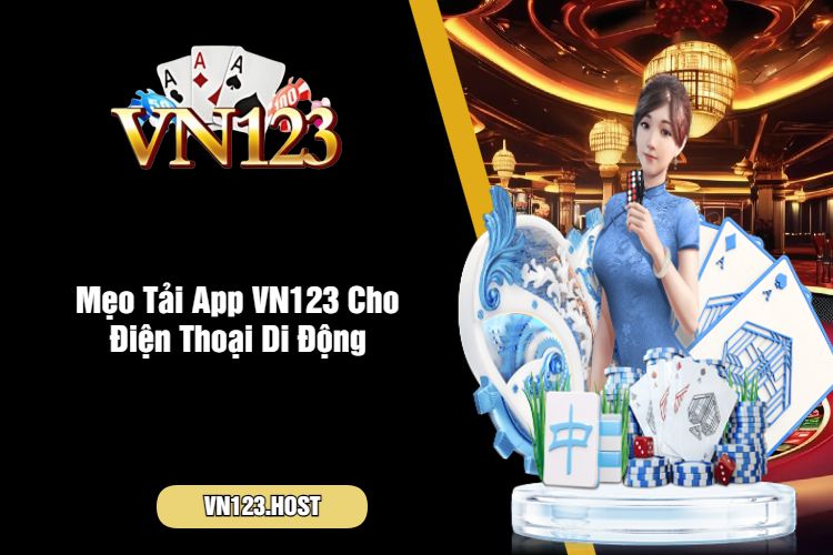 Mẹo Tải App VN123 Cho Điện Thoại Di Động